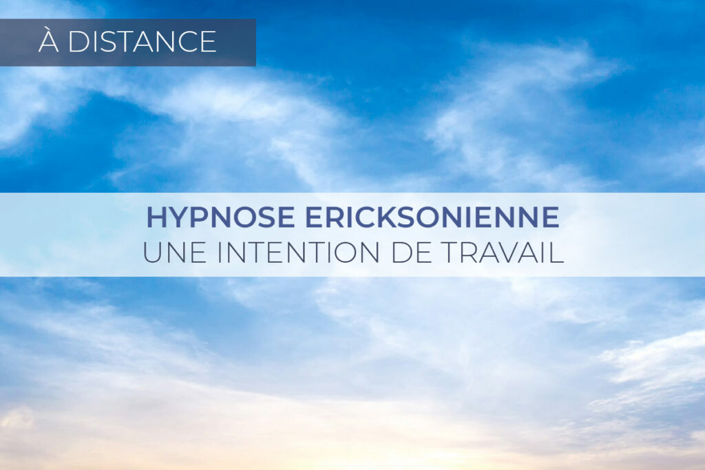 Hypnose ericksonienne une intention de travail à distance
