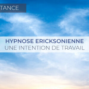 Hypnose ericksonienne une intention de travail à distance